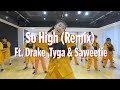 So High (Remix) Ft. Drake ,Tyga & Saweetie – Mist / HENA choreography