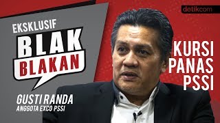 Blak-blakan Gusti Randa: Kursi Panas PSSI