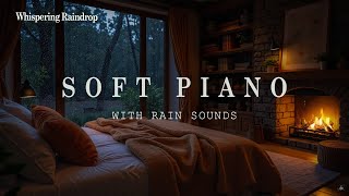 Tranquil Rainfall, Fireplace \u0026 Peaceful Piano 🌧️  Relaxing Piano Melodies for Serenity \u0026 Sleep