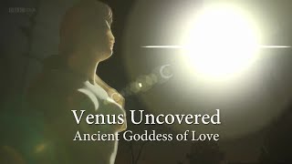 Venus Uncovered. Ancient Goddess of Love.