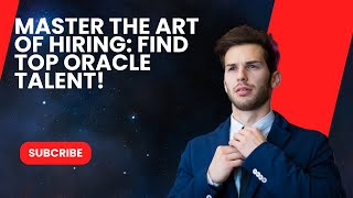 Master the Art of Hiring: Find Top Oracle Talent!