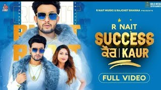 Success Kaur (Full Video) R Nait By Kamal  _ Laddi Gill _ Sudh Singh _ GoldMedia _ New Punjabi Song