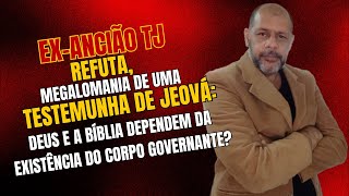 EX-ANCIÃO TJ REFUTA, MEGALOMANIA DE TEST. DE JEOVA: DEUS E A BÍBLIA DEPENDEM DO CORPO GOVERNANTE?