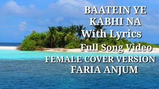 #FariaAnjum Baatein Ye Kabhi Na (With Lyrics) - KHAMOSHIYAN FEMALE COVER VERSION 2019 Faria Anjum
