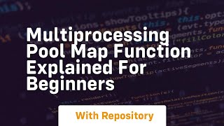 Multiprocessing pool map function explained for beginners