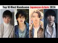 Top 10 Most Handsome Japanese Actors 2024