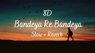 Bandeya Re Bandeya | 8D Song | Arijit Singh | Motivational songs |