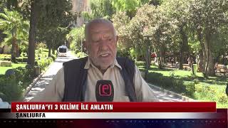 Şanlıurfa'yı 3 kelime ile anlatın