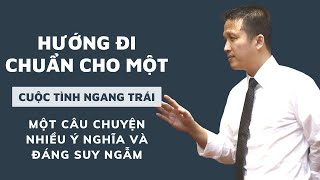 Hướng đi chuẩn cho một cuộc tình ngang trái, một câu chuyện nhiều ý nghĩa và đáng suy ngẫm