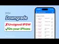 Can We Downgrade iOS with Unsigned IPSW? - 2024 August | iOS Downgrade