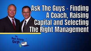 Ask the Guys — Finding a Coach, Raising Capital, and Selecting the Right Management