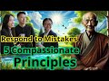 5 Buddhist Principles to Respond to Mistakes with Compassion – Transform Your Relationships!