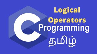 Logical Operators | C programming | Tamil Stack | Part - 4