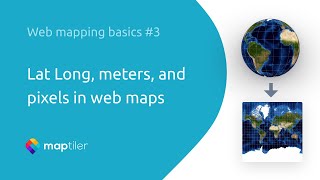 Lat Long, meters, and pixels in web maps | web mapping basic 3