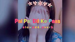 Pal Pal Dil Ke Paas ( Reprised Version) I Lofi Music | [Slowed & Reverb]