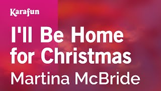I'll Be Home for Christmas - Martina McBride | Karaoke Version | KaraFun