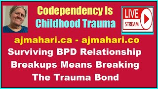BPD Relationship Breakup | Codependency -Childhood Trauma | Break The Trauma Bond  & Love Addiction