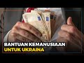 Bantuan Kemanusiaan untuk Ukraina