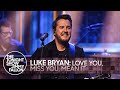 Luke Bryan: Love You, Miss You, Mean It | The Tonight Show Starring Jimmy Fallon