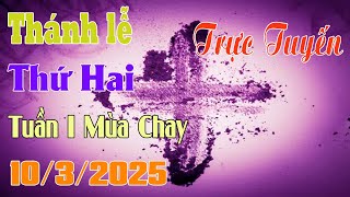 Thánh Lễ Trực Tuyến Hôm nay | Thứ Hai Tuần I Mùa Chay 10 /3/2025 Trực Tiếp Thánh Lễ