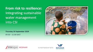 Trialogue webinar - From risk to resilience: Integrating sustainable water management into CSI​