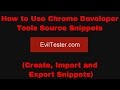 How to Use Chrome Developer Tools JavaScript Snippets (Create, Import and Export Snippets)