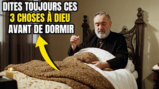 Dites toujours ces 3 choses à Dieu avant de vous coucher, avant qu’il ne soit trop tard – Padre Pio