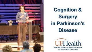 Cognition issues after Surgeries in Parkinson's Disease - 2017 Parkinson Symposium