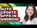 How to Auto Update Apps in Android (full Guide)