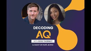 Decoding AQ with Ross Thornley Feat. Dr. Nuri Jeong - Neuroscience-based Peak Performance