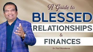 A Guide to Blessed Relationships and Finances | Dr. Paul Dhinakaran