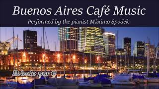 Buenos Aires Café Music 2 Boleros Ballads Tango Romantic Relaxing Instrumental Argentine Piano Songs