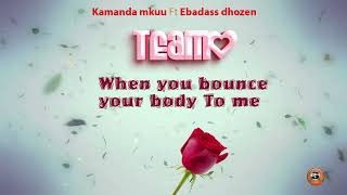 Kamanda mkuu  Te amor  Ft Ebadass dhozen (Lyrics Audio)