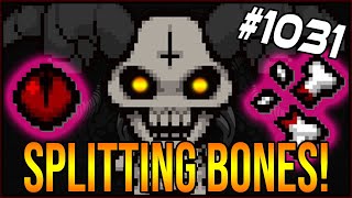 SPLITTING BONES! - The Binding Of Isaac: Afterbirth+ #1031