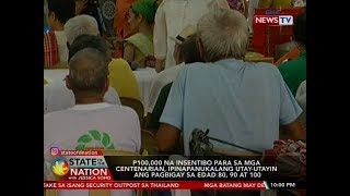 SONA: P100,000 na insentibo para sa mga centenarian, ipinapanukalang utay-utayin ang...