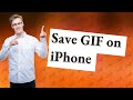 How do I download and save a GIF to my iPhone?