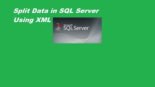 Split Data in SQL Server | XML Data in SQL Server | Splitting Data into columns | SQL Server DB