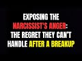 Exposing the Narcissist's Anger: The Regret They Can’t Handle After a Breakup