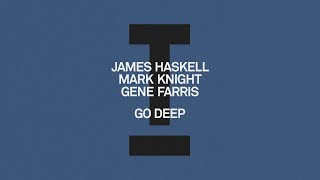 James Haskell, Mark Knight, Gene Farris - Go Deep [Tech House]