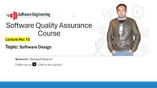 Lecture 13 : Software Design and Software Quality Assurance
