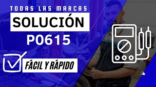 📛 DTC P0615: Qué Significa y SOLUCIÓN【Actualizado 2025】📛