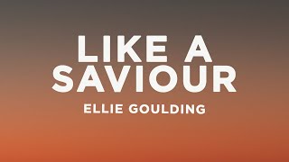 Ellie Goulding - Like A Saviour (Lyrics)