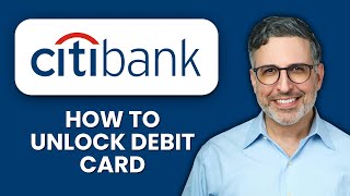 NEW! How to unlock debit card in Citi app (2025) 🔓 | Easy Fixes & Solutions You Need to Know