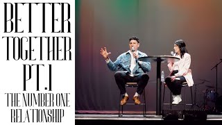 BETTER TOGETHER PT.1 | THE NUMBER ONE RELATIONSHIP | ANDREW AND CHARISSA NAVA