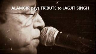 Alamgir pays Tribute to Jagjit Singh