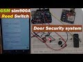 Arduino Magnetic Reed switch door security using GSM sim900A or sim900D 