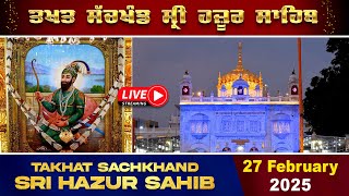 HD Live From Takhat Sachkhand Sri Hazoor Abchal Nagar Sahib Nanded  27/02/2025 Evening  Nanded