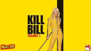 Kill Bill: Volume 1 (Kill Bill: Vol. 1, 2003) - FGcast #290