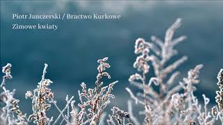 Piotr Janczerski \u0026 Bractwo Kurkowe - Zimowe kwiaty [Official Audio]