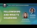 fellowships and what’s changing